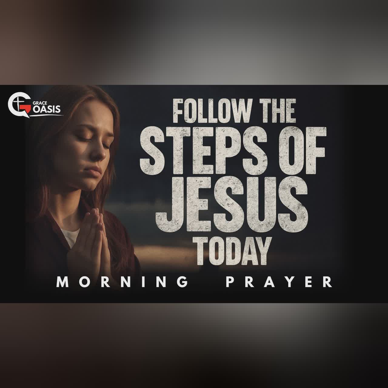 Lord, Make My Life a Reflection of Jesus | Morning Prayer
