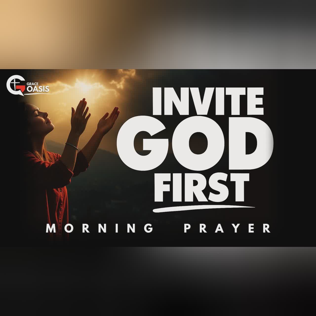 Invite God First Into Your Day | Morning Prayer