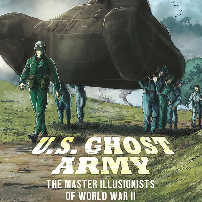 U.S. Ghost Army: The Master Illusionists of World War II: Amazing World War II Stories (Unabridged)