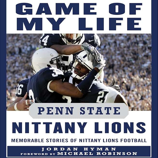 Game of My Life: Penn State Nittany Lions: Memorable Stories of Nittany Lions Football