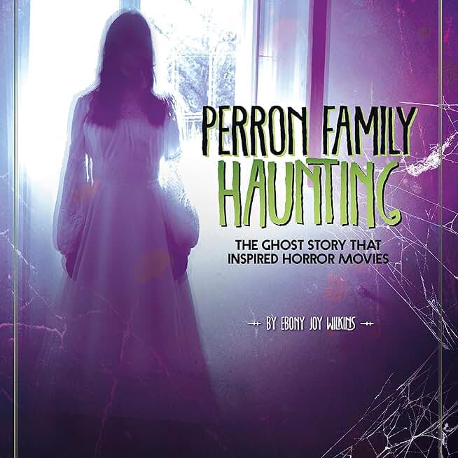 Perron Family Haunting: The Ghost Story That Inspired Horror Movies: Real-Life Ghost Stories (Unabridged)