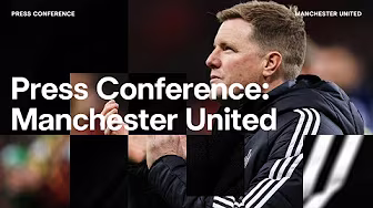 Updates on Livramento, Pope and Botman PRESS CONFERENCE | Eddie Howe pre-Manchester United (A)