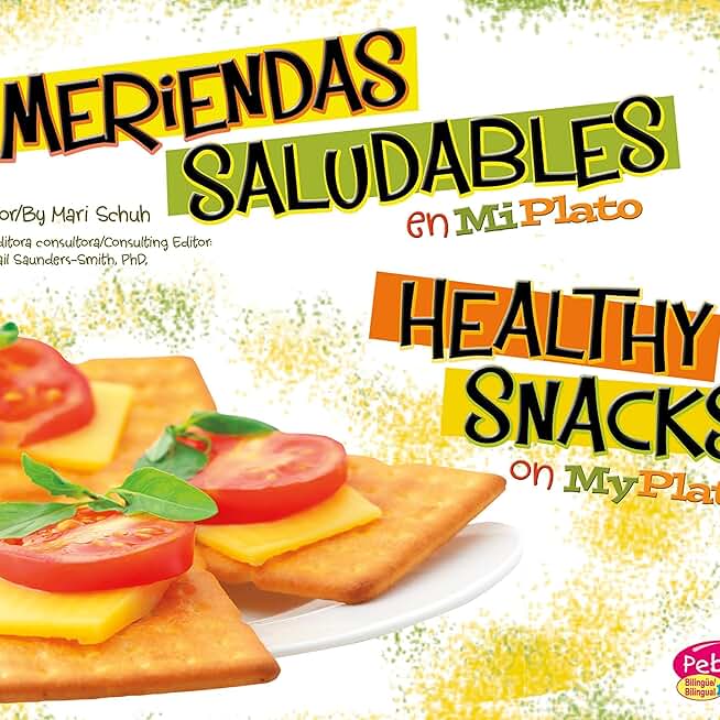 Meriendas saludables en MiPlato/Healthy Snacks on MyPlate (Spanish and English Edition): ¿Qué hay en MiPlato?/What’s on My Plate?