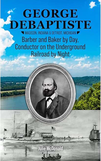 George DeBaptiste: Barber and Baker by Day, Conductor on the Underground Railroad by Night
