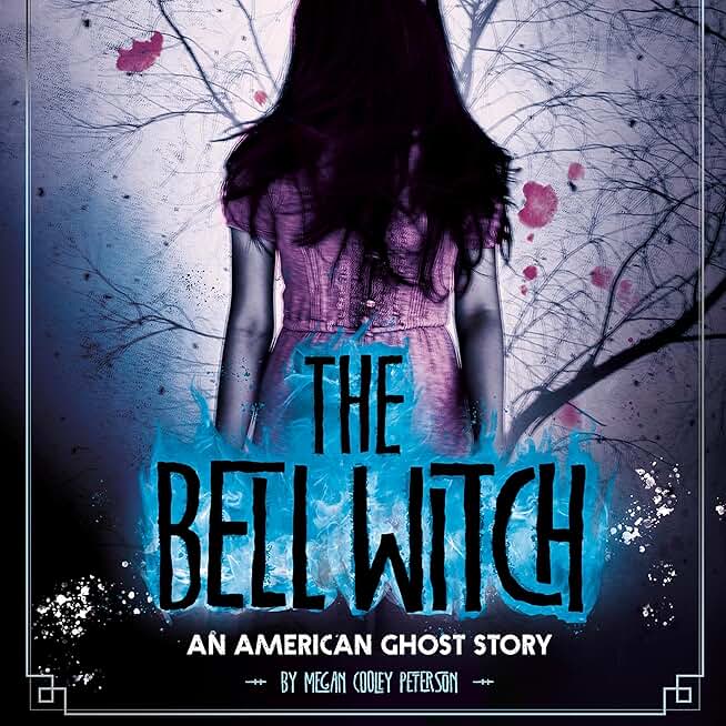 The Bell Witch: An American Ghost Story: Real-Life Ghost Stories