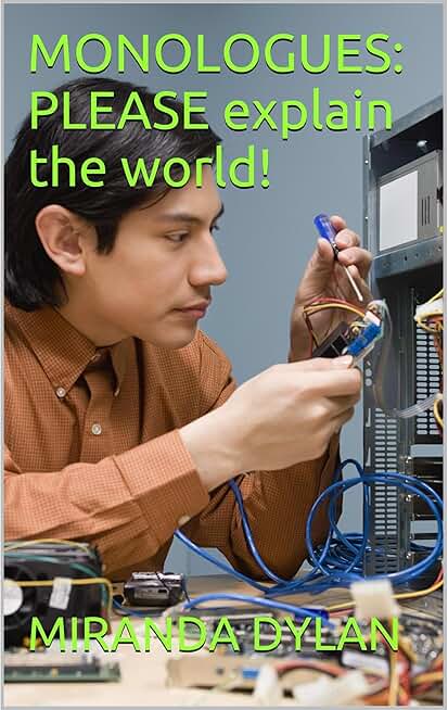 MONOLOGUES: PLEASE explain the world!