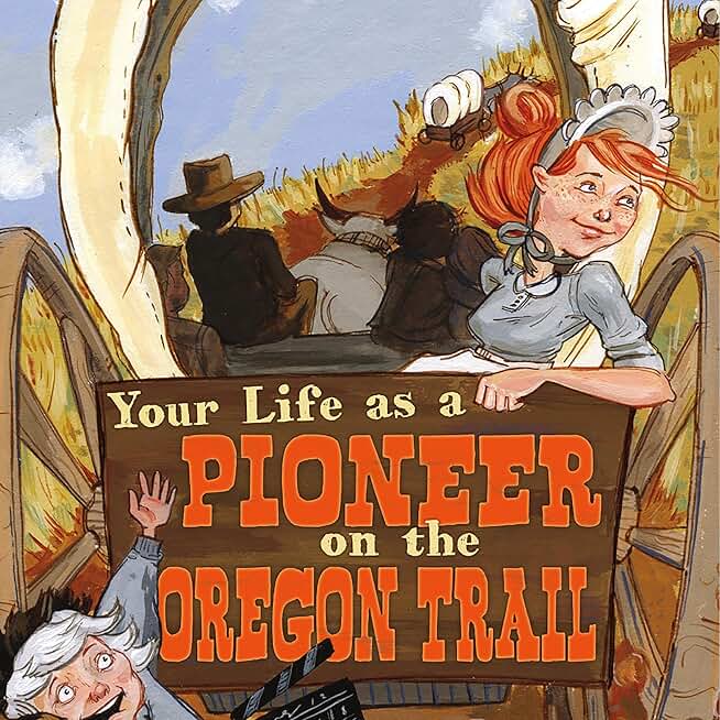 Your Life as a Pioneer on the Oregon Trail: The Way It Was (Unabridged)