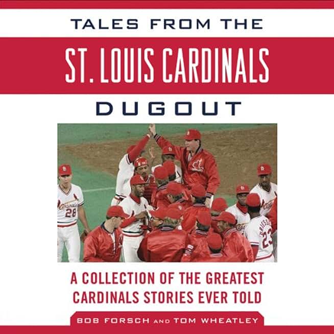 Tales from the St. Louis Cardinals Dugout: A Collection of the Greatest Cardinals Stories Ever Told
