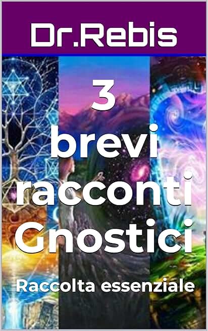 3 brevi racconti Gnostici: Raccolta essenziale