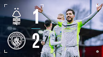 HIGHLIGHTS! City end the year in style with late win at Forest | Nottingham Forest 1-2 Man City
