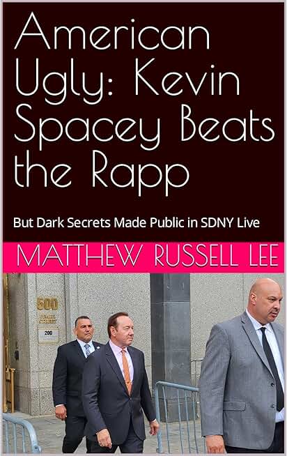 American Ugly: Kevin Spacey Beats the Rapp: But Dark Secrets Made Public in SDNY Live