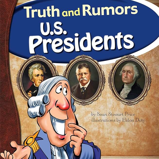 U.S. Presidents: Truth and Rumors