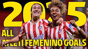 All Atlético de Madrid Femenino goals in 2025