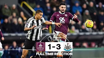 Clarets Fall To Newcastle | FULL TIME REACTION | Burnley 1 - 3 Newcastle United