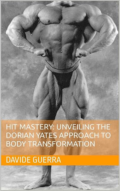 HIT Mastery: Unveiling the Dorian Yates Approach to Body Transformation