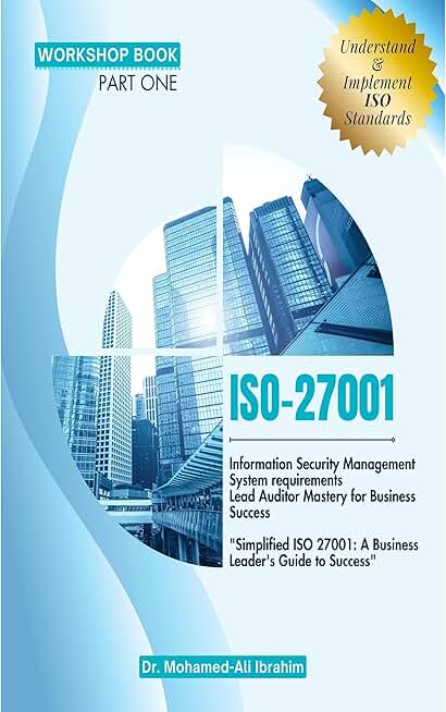 Securing Excellence: A Guide to ISO 27001:2022 Information Security Standards: A Leader's Roadmap to Success with Simplified ISO 27001 and Information Security Management System Requirements