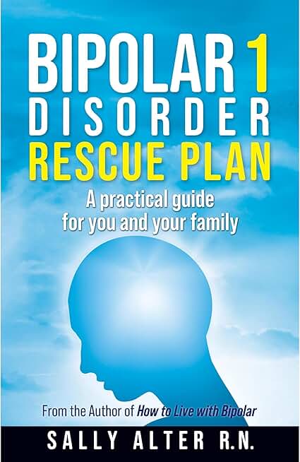 Bipolar 1 Rescue Plan: A Practical Guide for You and Your Family