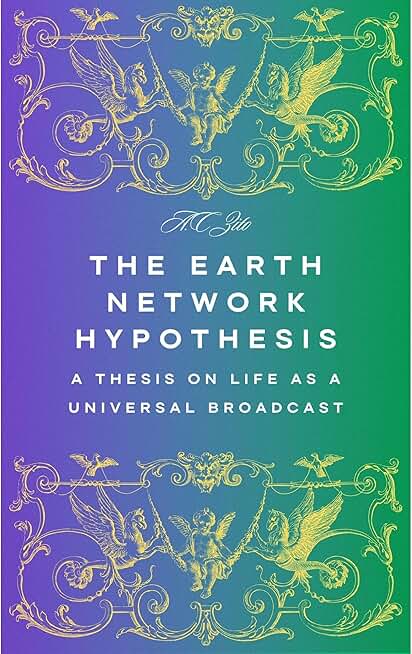The Earth Network Hypothesis: A Thesis on Life as a Universal Broadcast