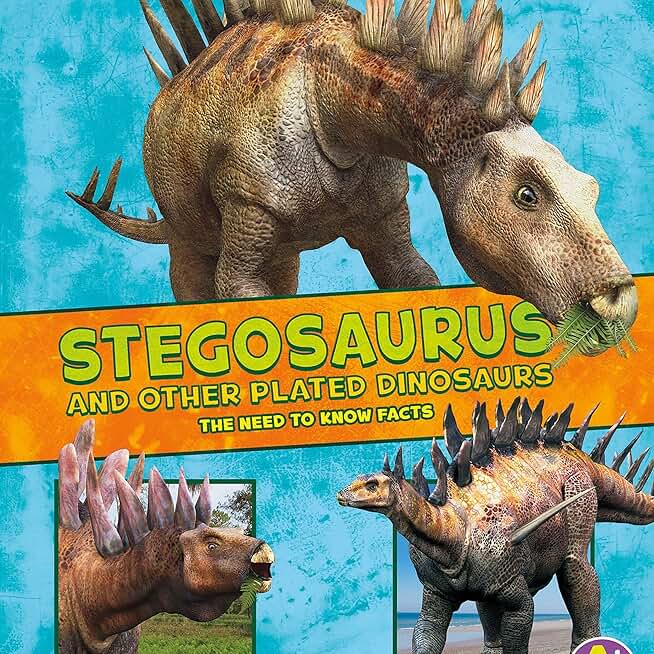 Stegosaurus and Other Plated Dinosaurs: The Need-to-Know Facts