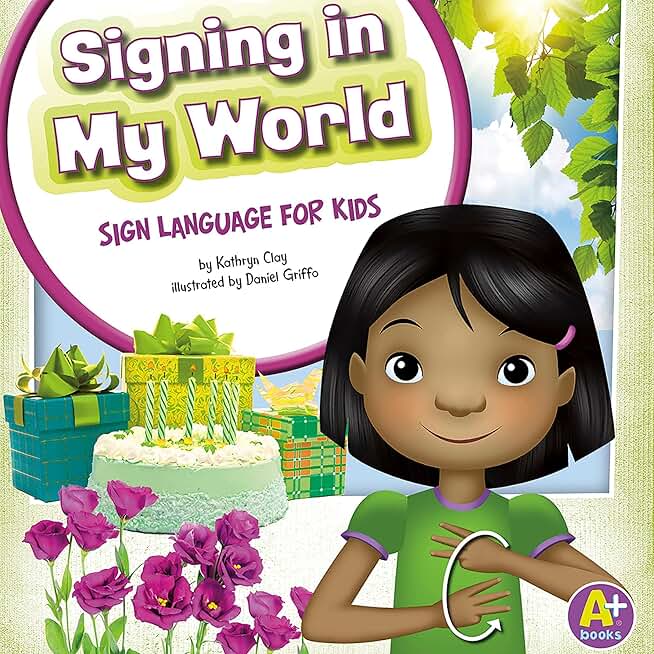 Signing in My World: Sign Language for Kids