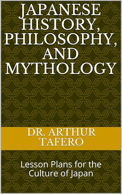 Japanese History, Philosophy, and Mythology: Lesson Plans for the Culture of Japan