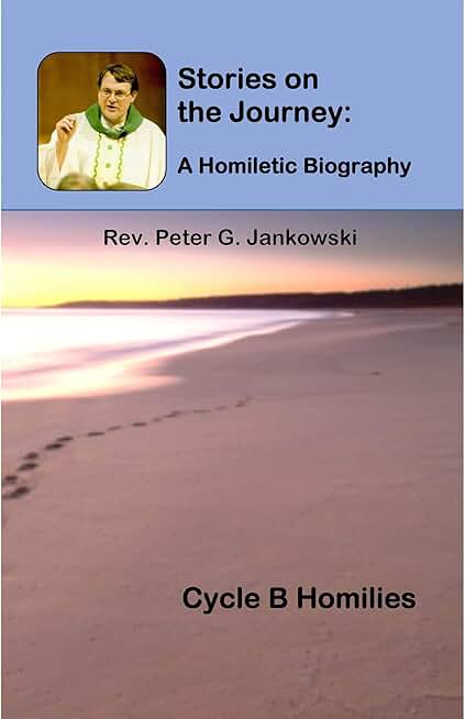 Stories on the Journey: A Homiletic Biography (Cycle B Homilies)