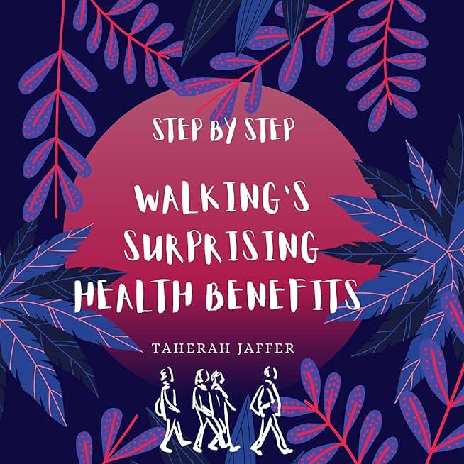 Step by Step: Walking's Surprising Health Benefits