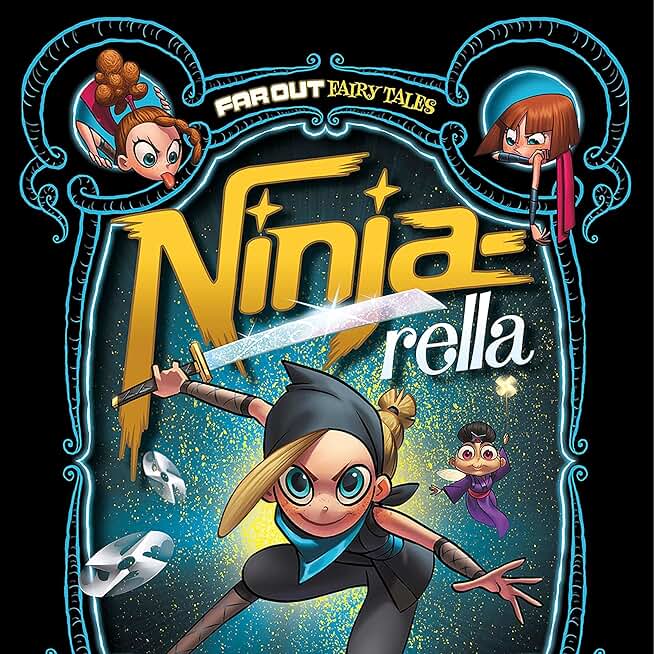 Ninja-rella: Far Out Fairy Tales