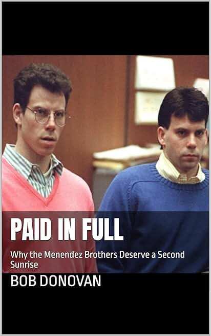 Paid in Full: Why the Menendez Brothers Deserve a Second Sunrise