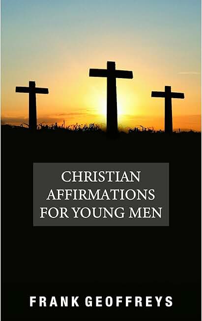 Christian Affirmations for Young Men