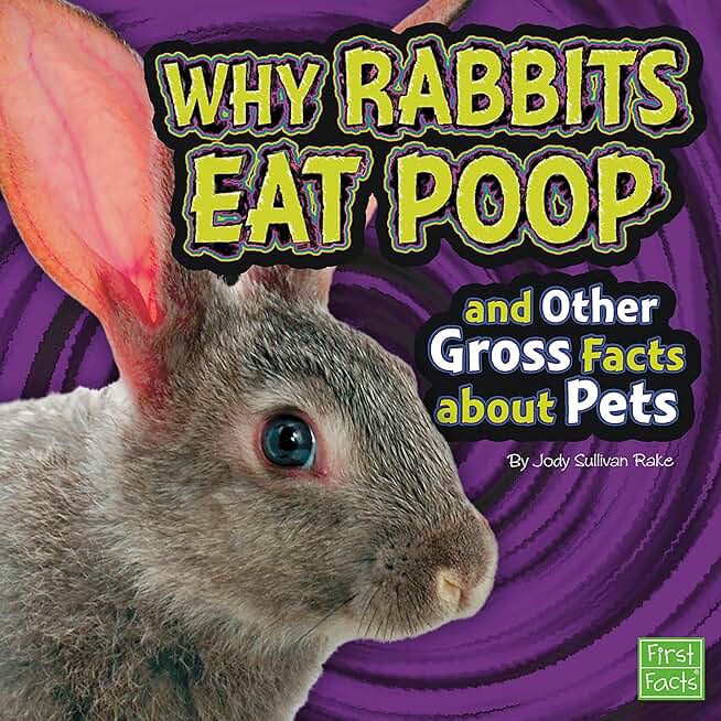 Why Rabbits Eat Poop and Other Gross Facts About Pets: Gross Me Out (Unabridged)