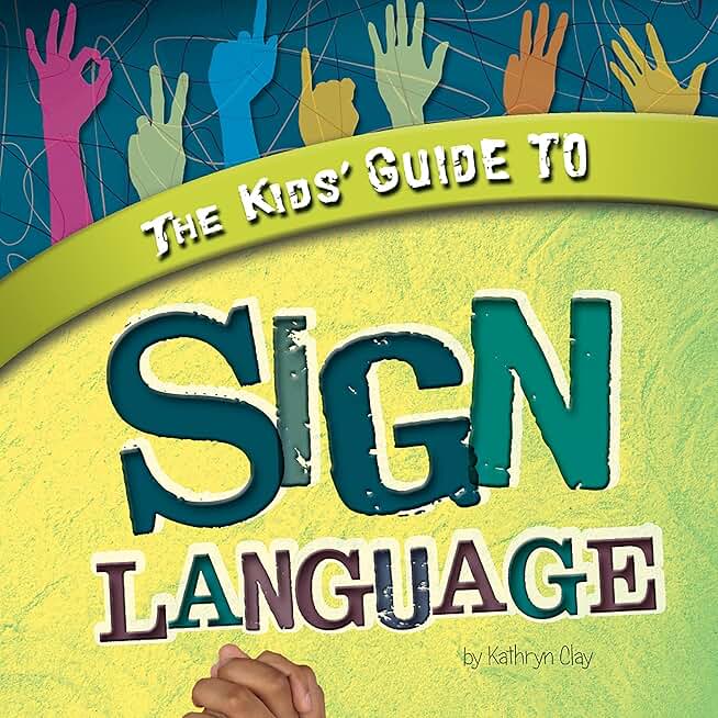 The Kids' Guide to Sign Language: Kids' Guides