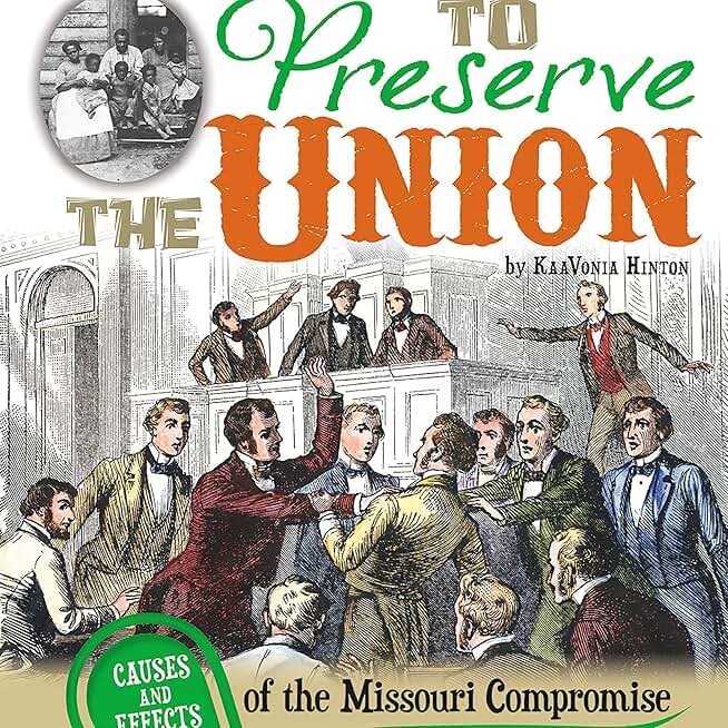 To Preserve the Union: Causes and Effects of the Missouri Compromise (Unabridged)