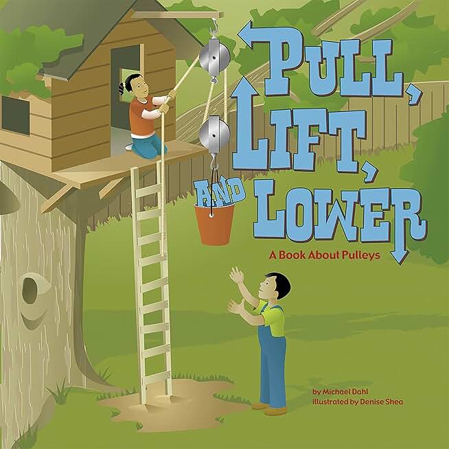 Pull, Lift, and Lower: A Book About Pulleys