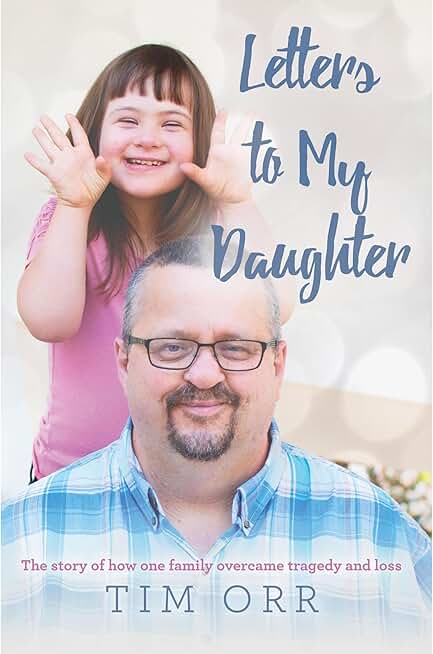 Letters to My Daughter: The story of how one family overcame tragedy and loss