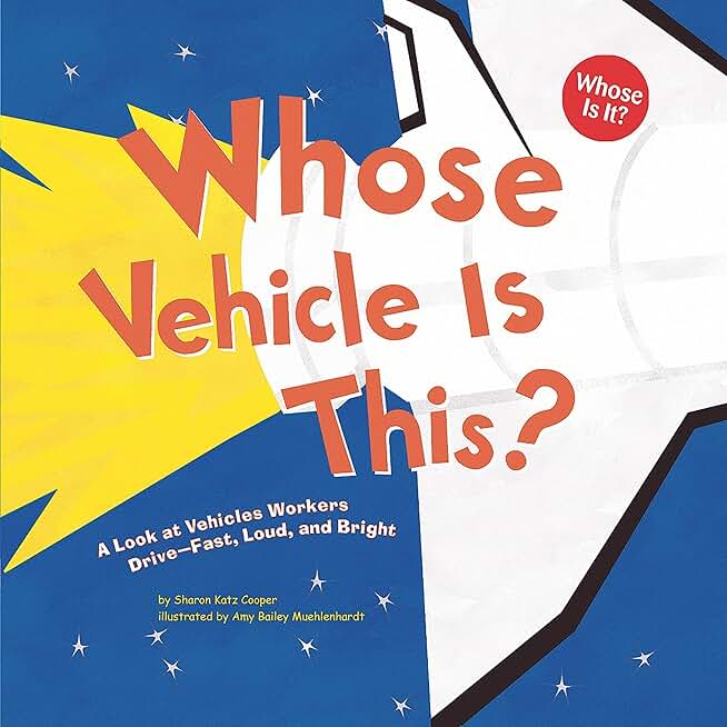 Whose Vehicle Is This?: A Look at Vehicles Workers Drive - Fast, Loud, and Bright