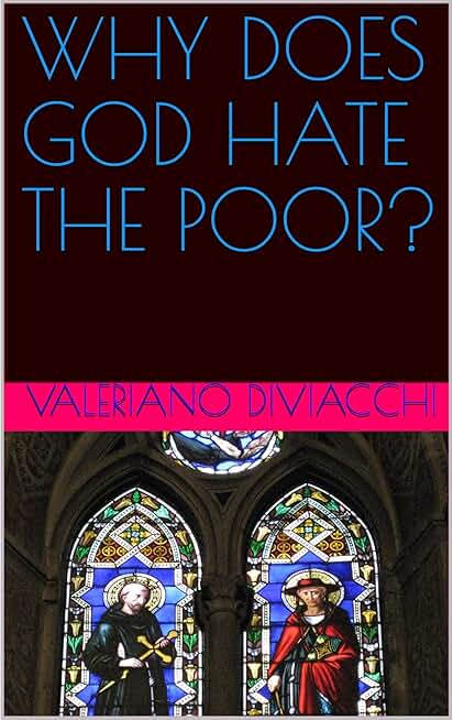 WHY DOES GOD HATE THE POOR?