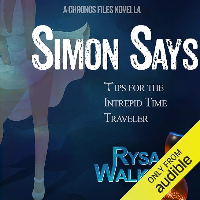 Simon Says: Tips for the Intrepid Time Traveler: The CHRONOS Files, Book 3.5