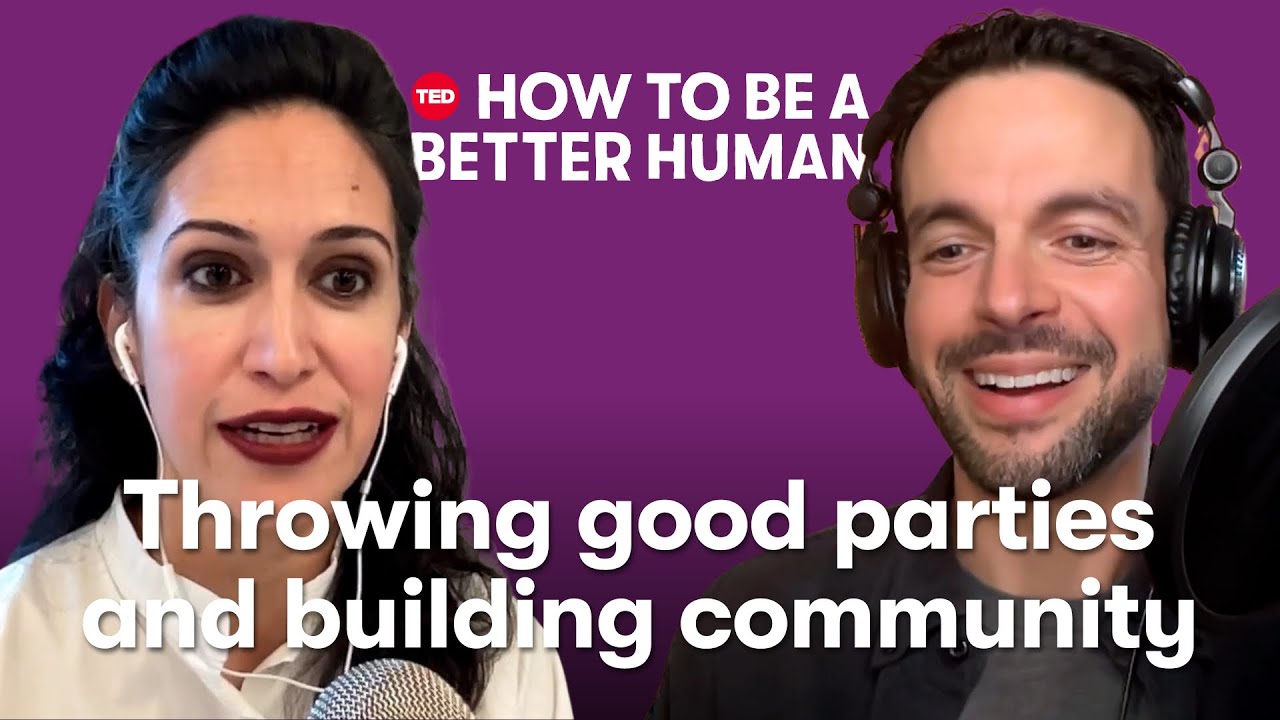 Throwing Good Parties (w/ Priya Parker) | How to Be a Better Human | TED