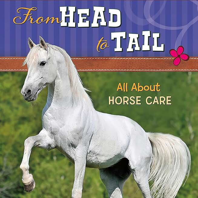 From Head to Tail: All About Horse Care (Crazy About Horses)