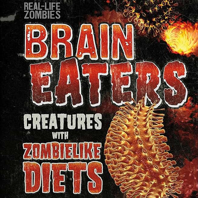 Brain Eaters: Creatures with Zombelike Diets