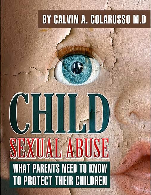 Child Sexual Abuse: What Parents Need to Know to Protect Their Children