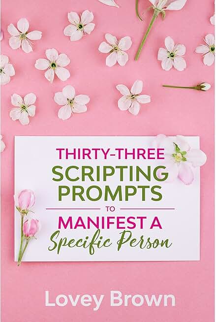 Thirty-Three Scripting Prompts to Manifest a Specific Person