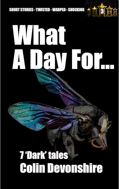 What A Day For...: Dark Short Stories