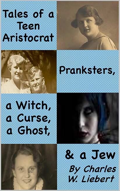 Tales of a Teen Aristocrat, Pranksters, a Witch, a Curse, a Ghost & a Jew
