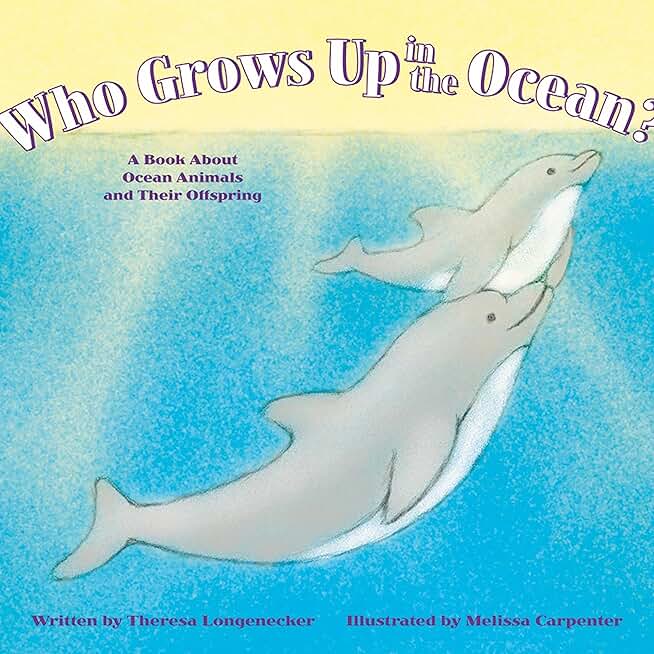Who Grows Up in the Ocean?: A Book About Ocean Animals and Their Offspring