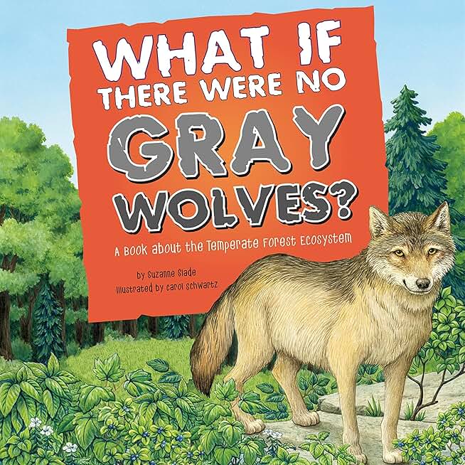 What If There Were No Gray Wolves?: A Book About the Temperate Forest Ecosystem (Unabridged)