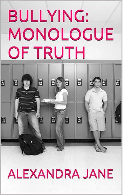 BULLYING: MONOLOGUE OF TRUTH