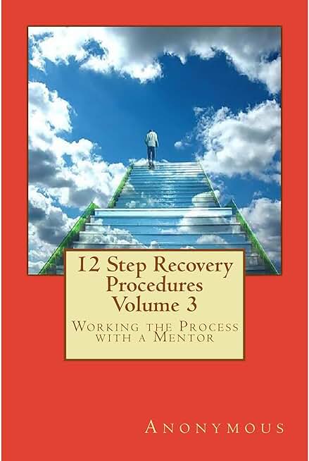 12 Step Recovery Procedures - Volume 3: Working the Process with a Mentor