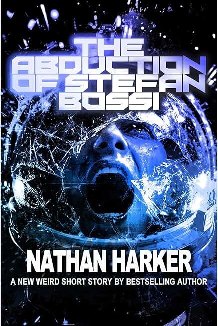 The Abduction of Stefan Bossi: A New Weird Short Story (Voids Untold, Mysteries Unfold collection)